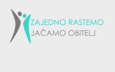 Projekt “Zajedno rastemo – jačamo obitelj”